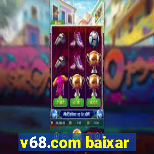 v68.com baixar